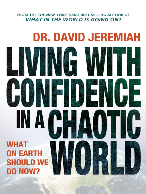Title details for Living with Confidence in a Chaotic World by Dr.  David Jeremiah - Available